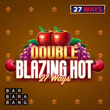 Double Blazing Hot 27 Ways