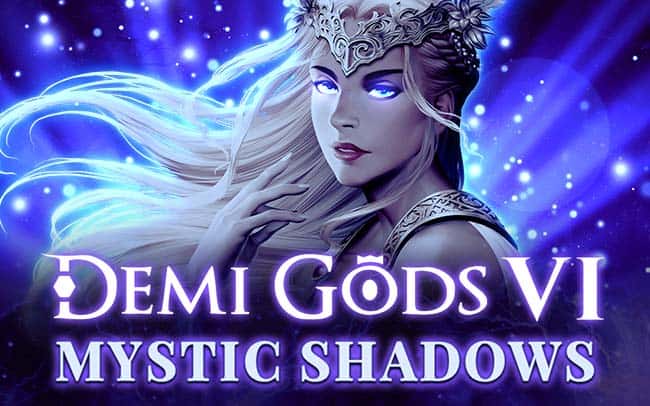 Demi Gods VI – Mystic Shadows