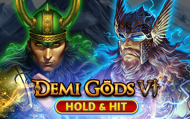 Demi Gods VI – Hold & Hit