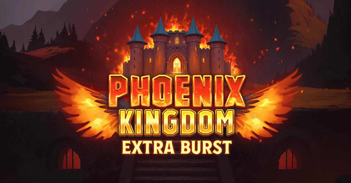 Phoenix Kingdom Extra Burst™