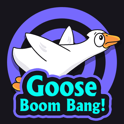 Goose Boom Bang!
