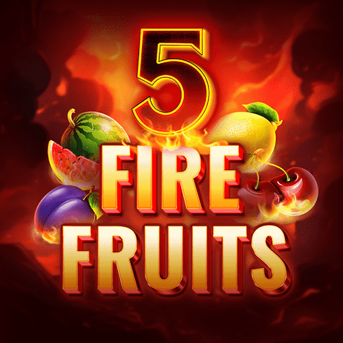 5 Fire Fruits