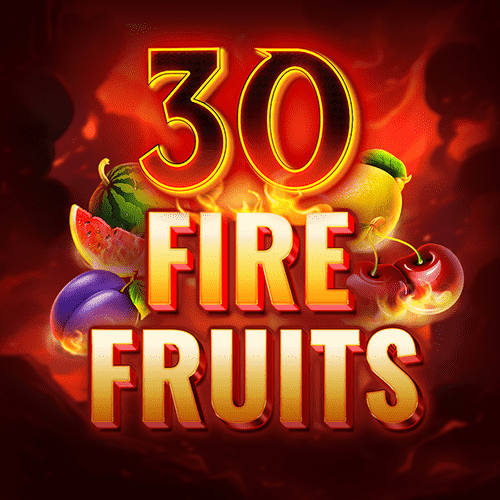 30 Fire Fruits