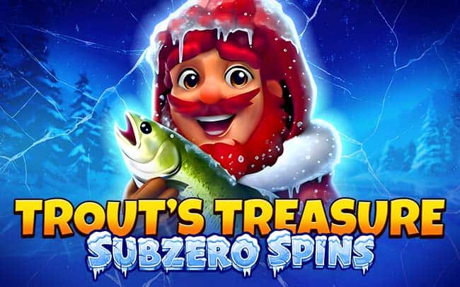 Trout’s Treasure – Subzero Spins