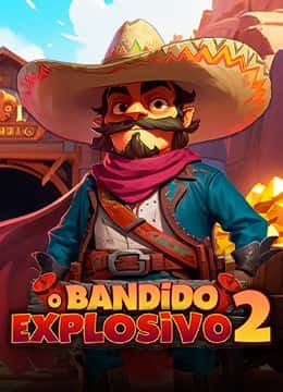O Bandido Explosivo 2