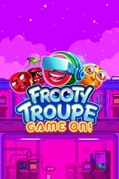 Frooty Troupe - Game On!