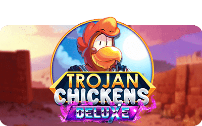 Trojan Chickens De Luxe