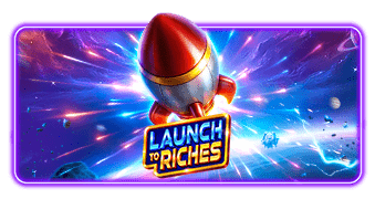 Launch to Riches