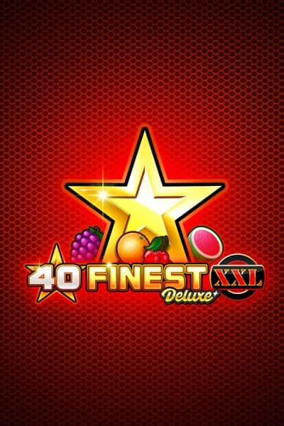 40 Finest XXL Deluxe
