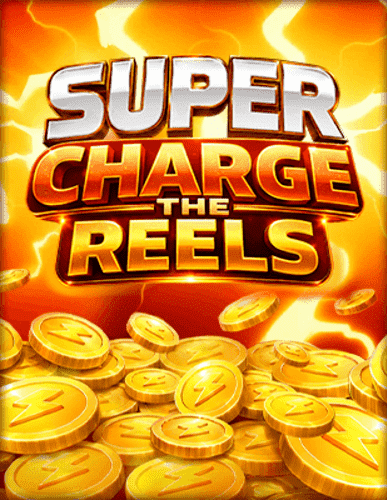 Super Charge the Reels