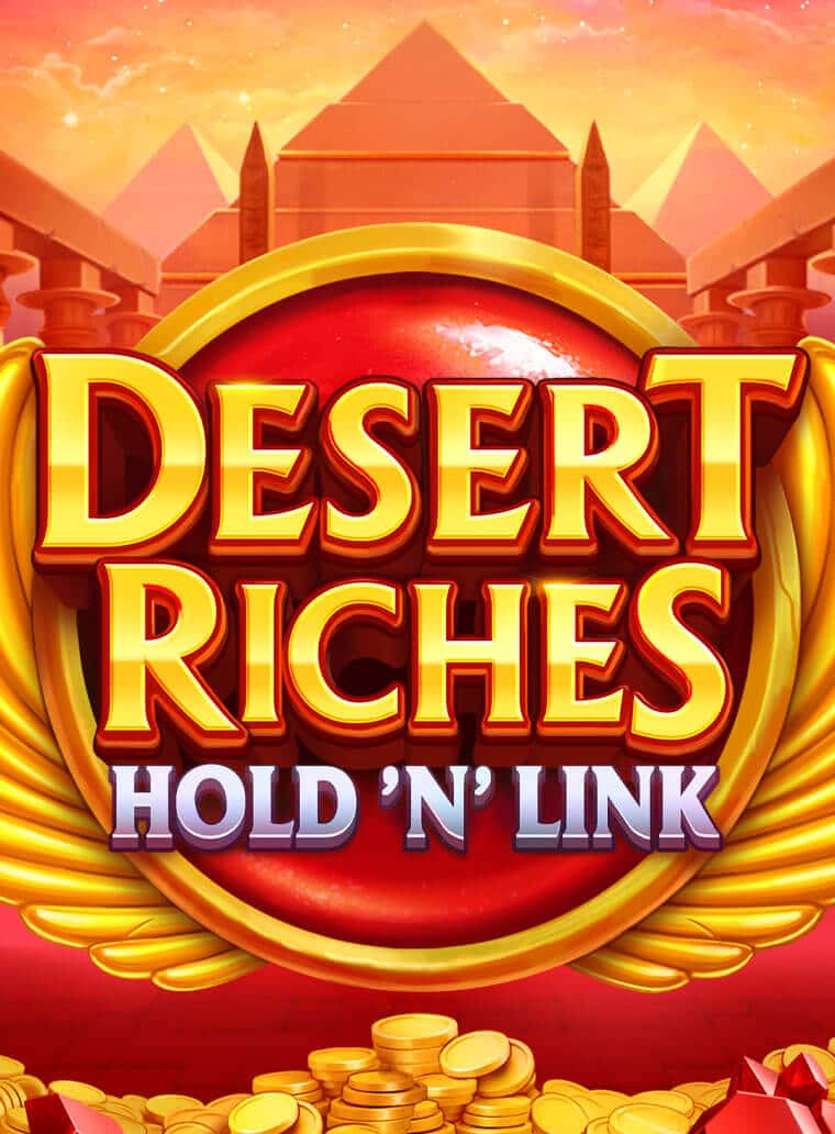 Desert Riches Hold ‘N’ Link