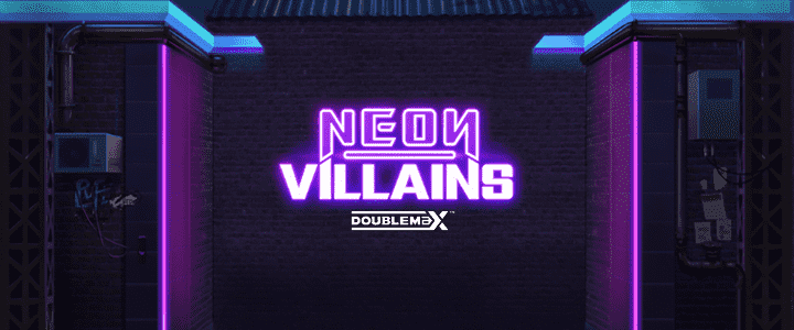 Neon Villains DoubleMax™