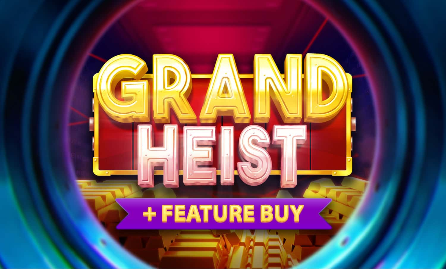 Grand Heist Feature Buy