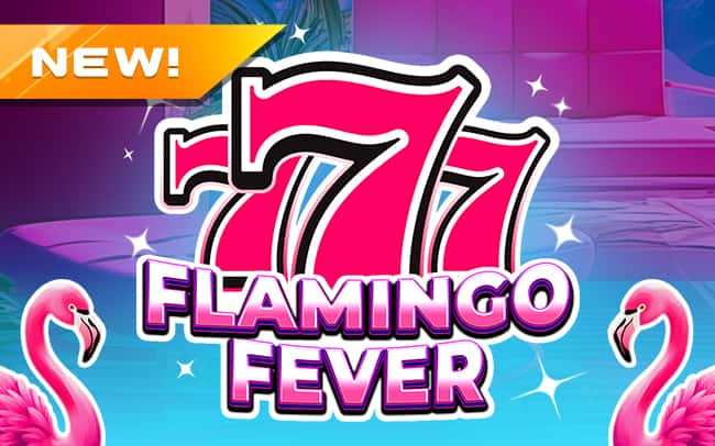 777 – Flamingo Fever