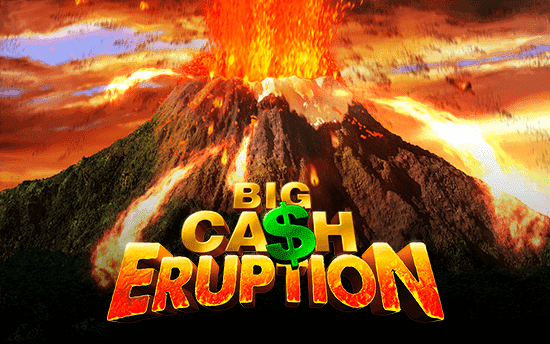 Big Cash Eruption