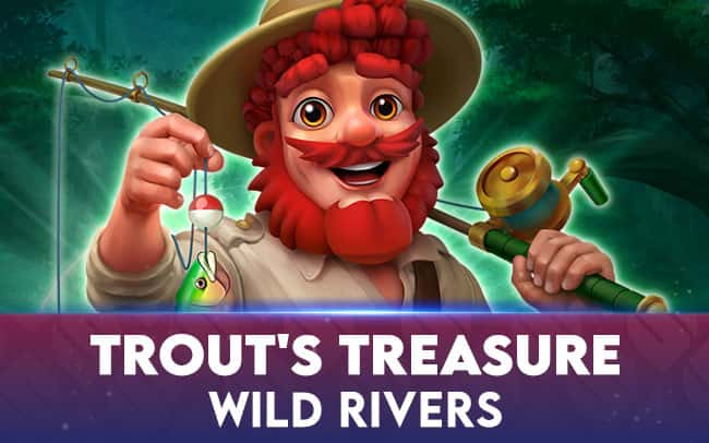 Trout’s Treasure – Wild Rivers