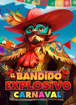 El Bandido Explosivo Carnaval