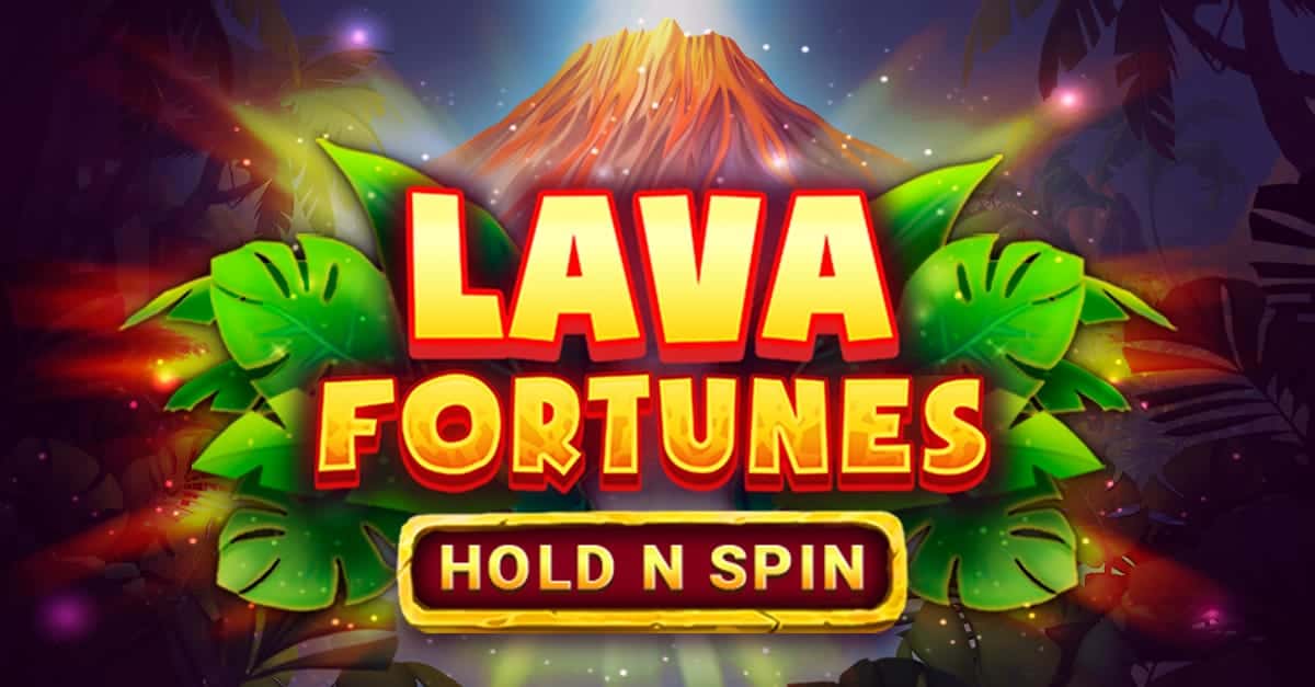 Lava Fortunes Hold N Spin™